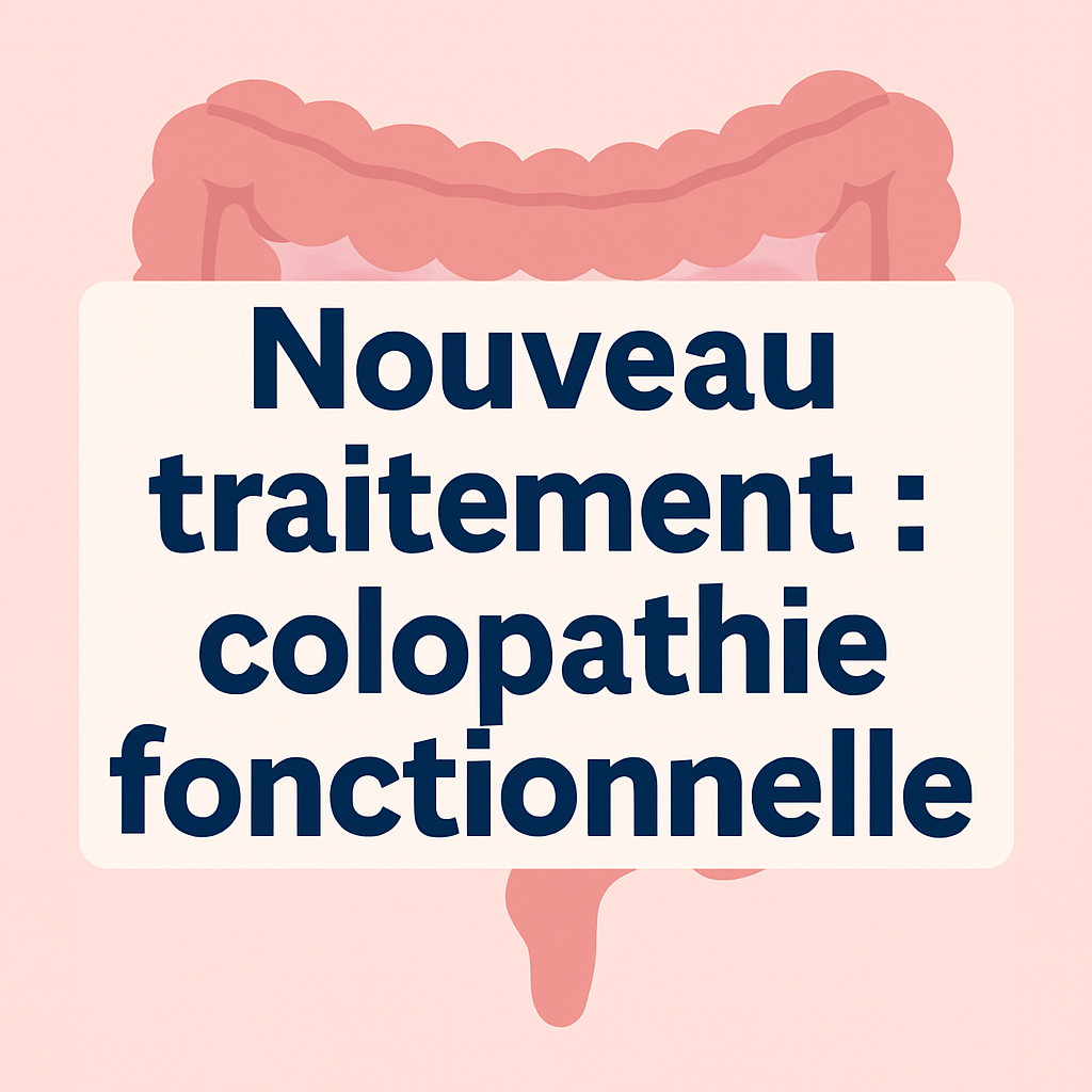 Nouveau traitement : colopathie fonctionnelle